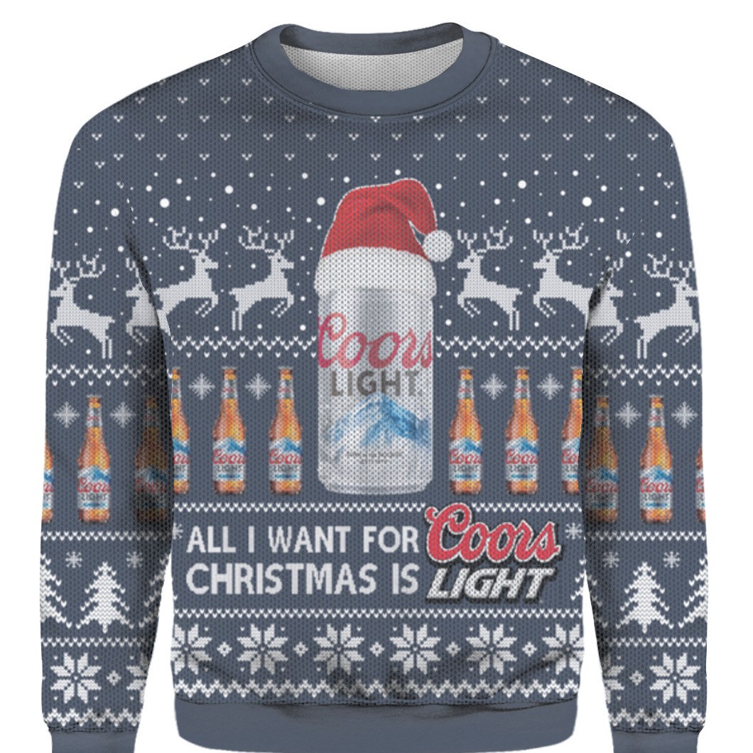 All I Want For Christmas Is Coors Light Beer Ugly Christmas Sweater